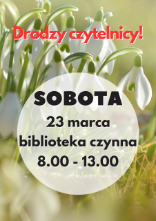 Biblioteka otwarta w sobotę 23 marca 2024r.