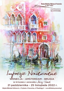 „Impresje Nadwodne - Wenecja-Amsterdam-Brugia - w rysunku i akwareli Alicji Nikiel”